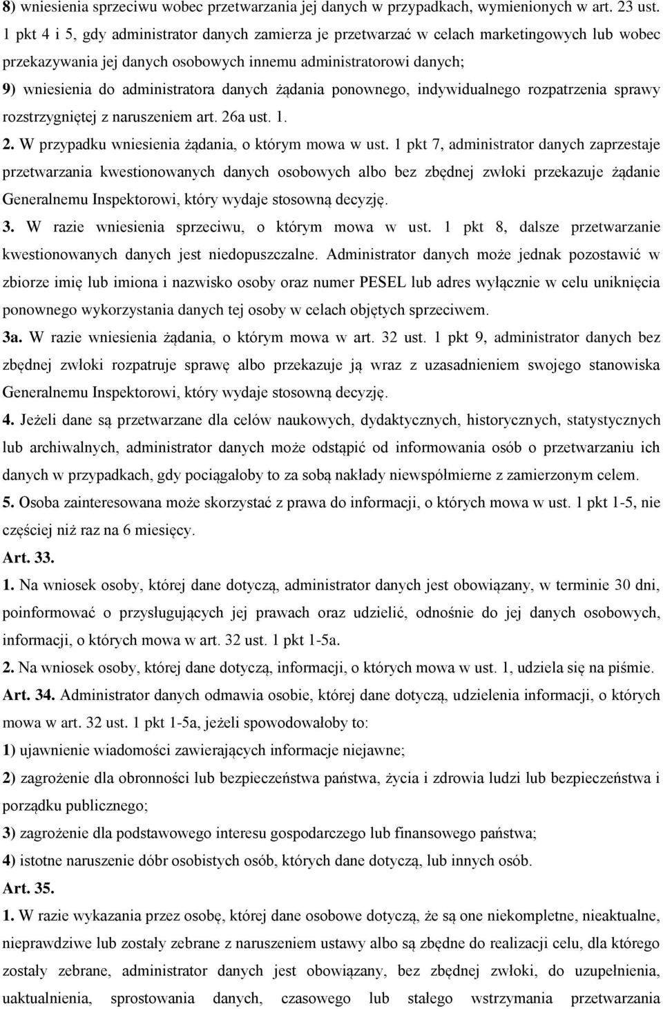 danych żądania ponownego, indywidualnego rozpatrzenia sprawy rozstrzygniętej z naruszeniem art. 26a ust. 1. 2. W przypadku wniesienia żądania, o którym mowa w ust.