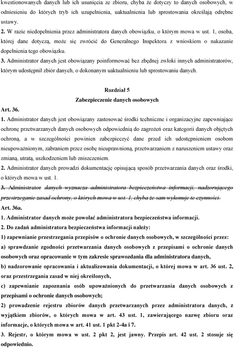 1, osoba, której dane dotyczą, może się zwrócić do Generalnego Inspektora z wnioskiem o nakazanie dopełnienia tego obowiązku. 3.