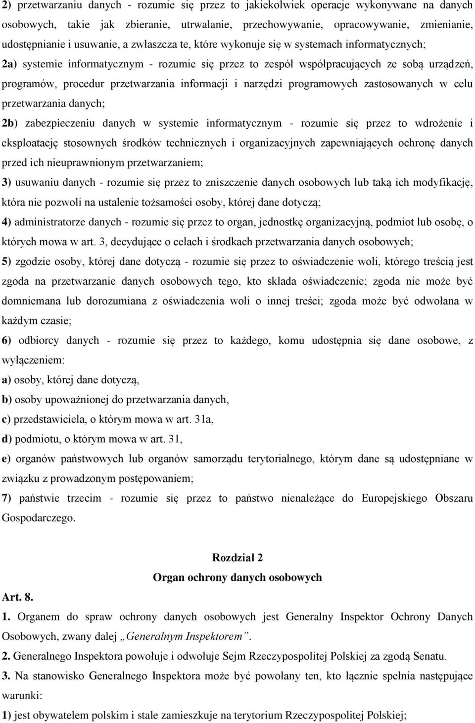 przetwarzania informacji i narzędzi programowych zastosowanych w celu przetwarzania danych; 2b) zabezpieczeniu danych w systemie informatycznym - rozumie się przez to wdrożenie i eksploatację