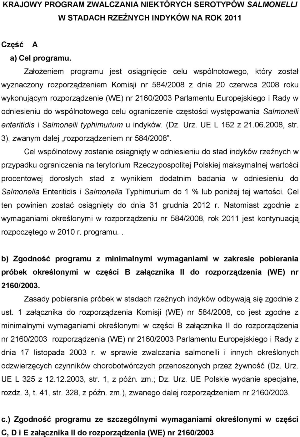 Parlamentu Europejskiego i Rady w odniesieniu do wspólnotowego celu ograniczenie częstości występowania Salmonelli enteritidis i Salmonelli typhimurium u indyków. (Dz. Urz. UE L 162 z 21.06.2008, str.