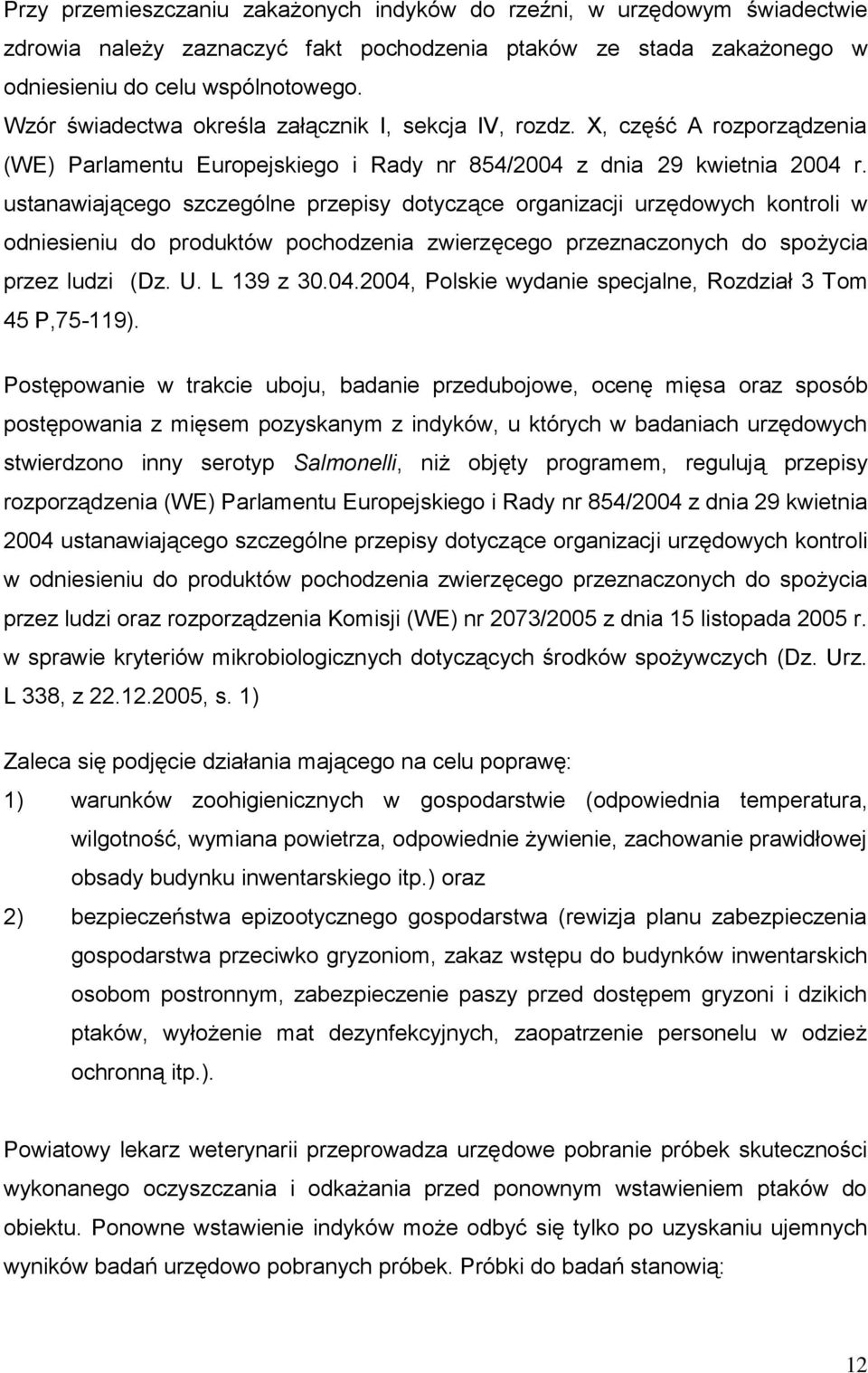 ustanawiającego szczególne przepisy dotyczące organizacji urzędowych kontroli w odniesieniu do produktów pochodzenia zwierzęcego przeznaczonych do spożycia przez ludzi (Dz. U. L 139 z 30.04.