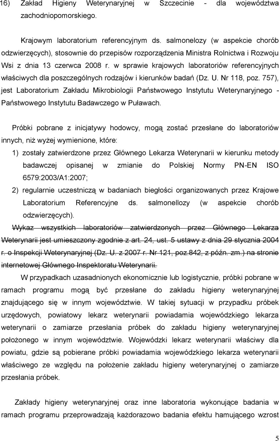 w sprawie krajowych laboratoriów referencyjnych właściwych dla poszczególnych rodzajów i kierunków badań (Dz. U. Nr 118, poz.