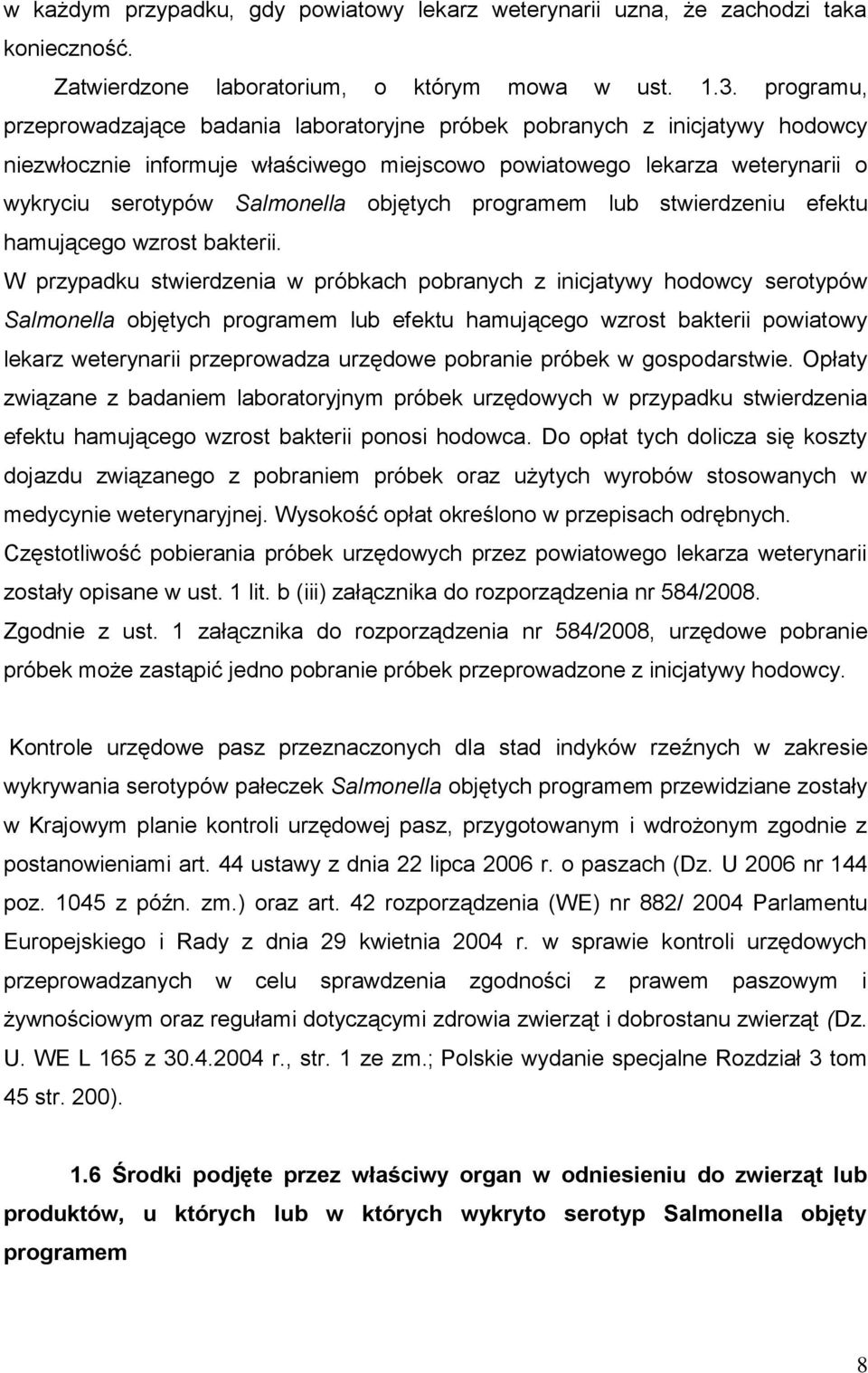 objętych programem lub stwierdzeniu efektu hamującego wzrost bakterii.