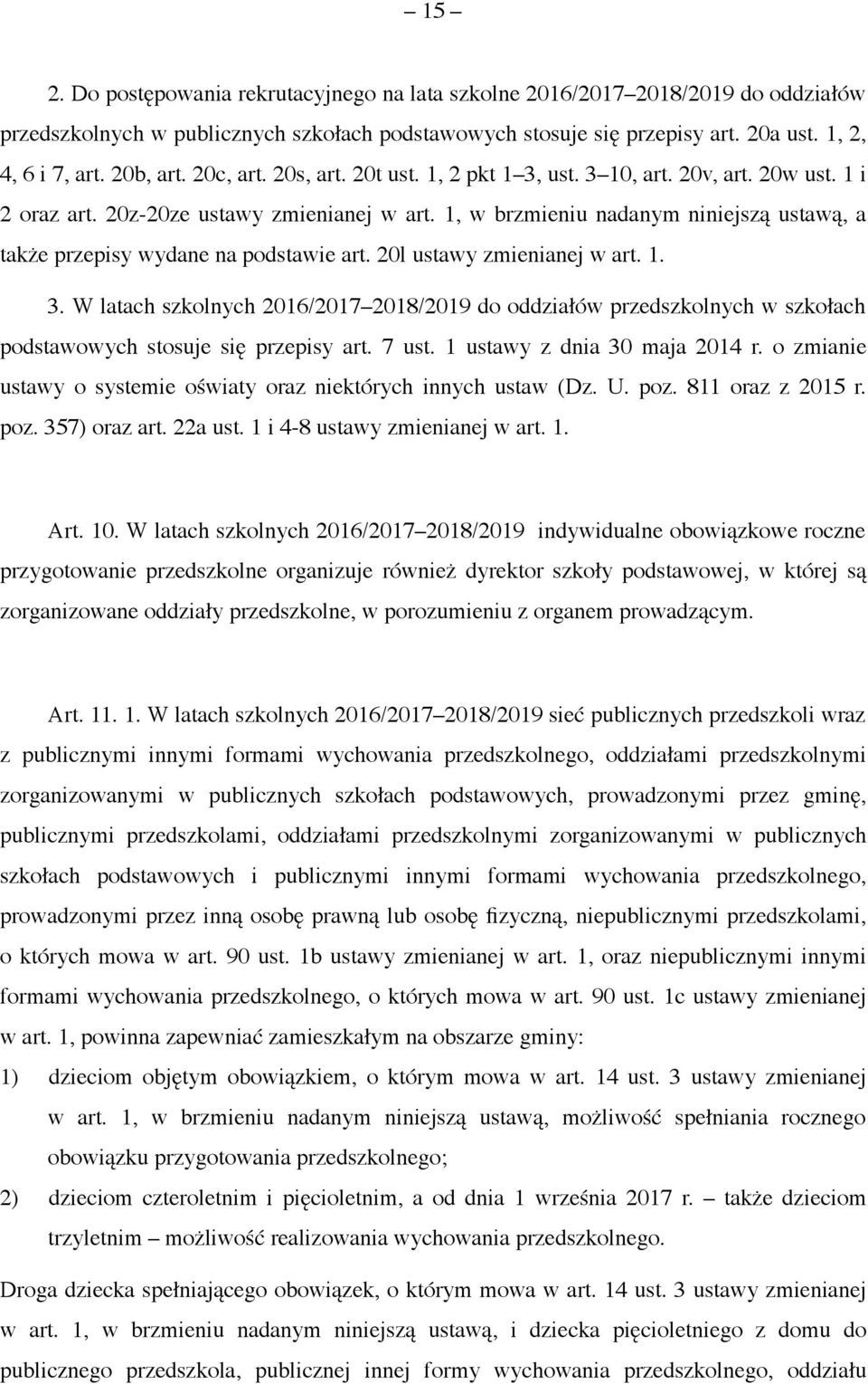 1, w brzmieniu nadanym niniejszą ustawą, a także przepisy wydane na podstawie art. 20l ustawy zmienianej w art. 1. 3.