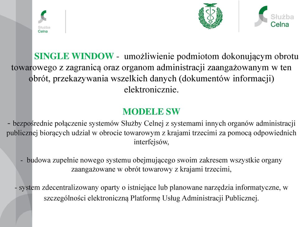 MODELE SW - bezpośrednie połączenie systemów Służby Celnej z systemami innych organów administracji publicznej biorących udział w obrocie towarowym z krajami trzecimi za