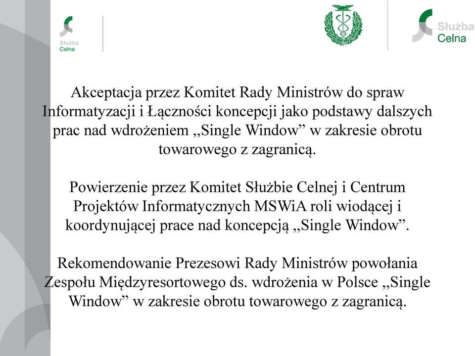 Powierzenie przez Komitet Służbie Celnej i Centrum Projektów Informatycznych MSWiA roli wiodącej i koordynującej prace nad