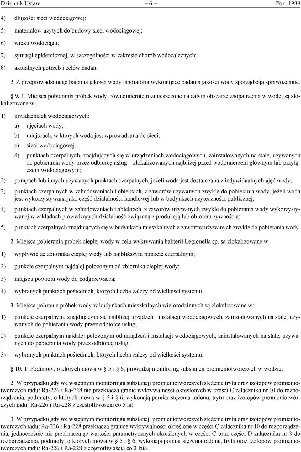 potrzeb i celów badań. 2. Z przeprowadzonego badania jakości wody laboratoria wykonujące badania jakości wody sporządzają sprawozdanie. 9. 1.