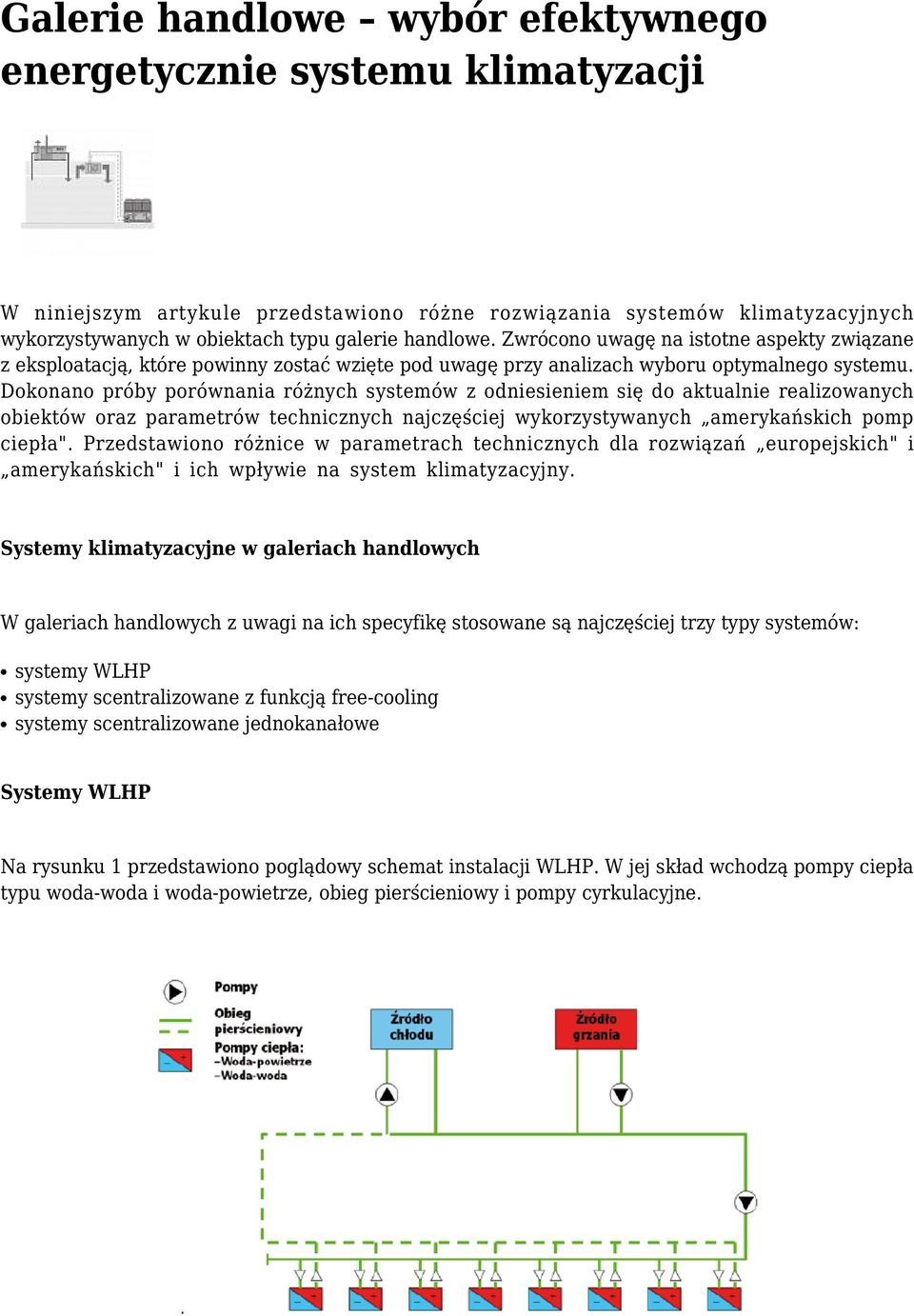 Dokonano próby porównania różnych systemów z odniesieniem się do aktualnie realizowanych obiektów oraz parametrów technicznych najczęściej wykorzystywanych amerykańskich pomp ciepła".