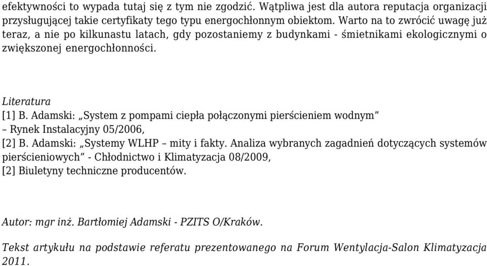 Adamski: System z pompami ciepła połączonymi pierścieniem wodnym Rynek Instalacyjny 05/2006, [2] B. Adamski: Systemy WLHP mity i fakty.