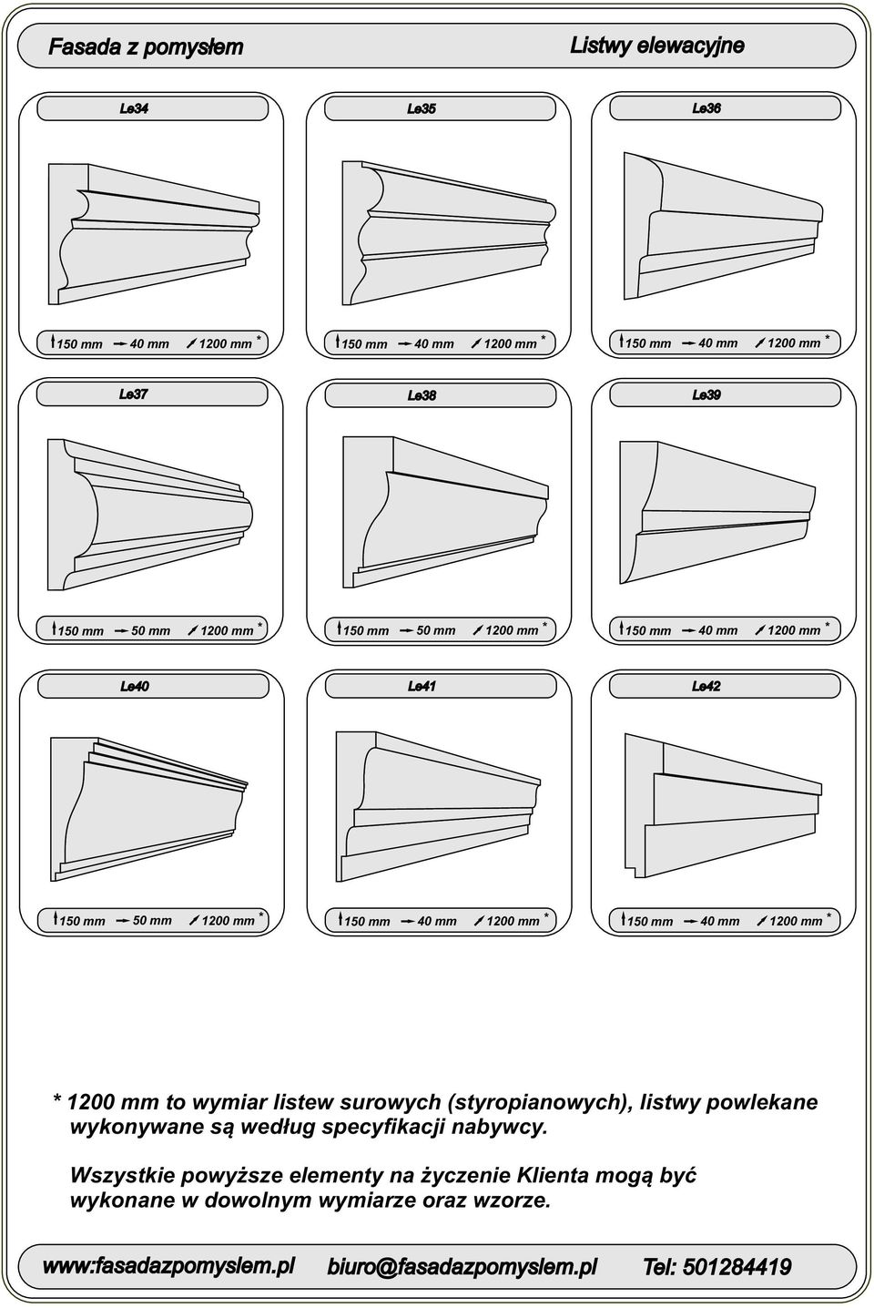 mm * 150 mm 40 mm 1200 mm * * 1200 mm to wymiar listew surowych (styropianowych), listwy powlekane wykonywane są według