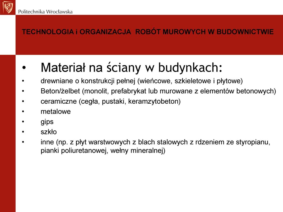 ceramiczne (cegła, pustaki, keramzytobeton) metalowe gips szkło inne (np.