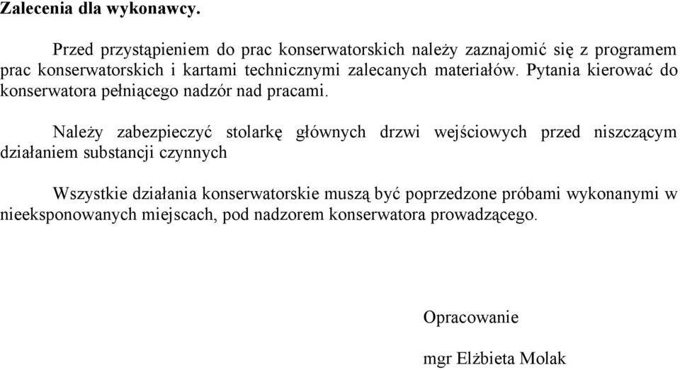 zalecanych materiałów. Pytania kierować do konserwatora pełniącego nadzór nad pracami.