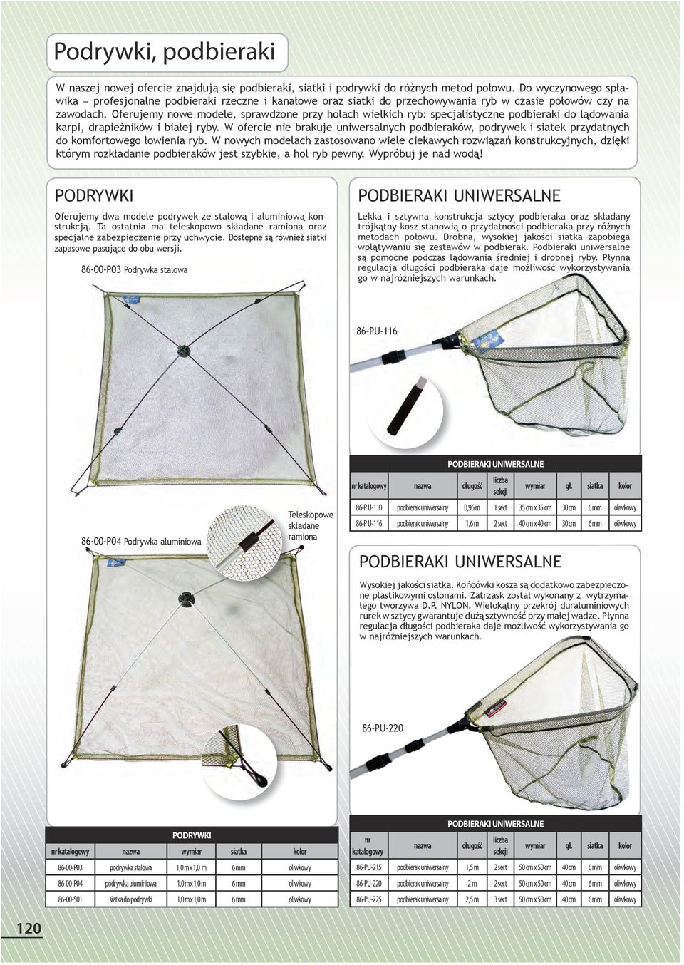 Oferujemy nowe modele, sprawdzone przy holach wielkich ryb: specjalistyczne podbieraki do lądowania karpi, drapieżników i białej ryby.