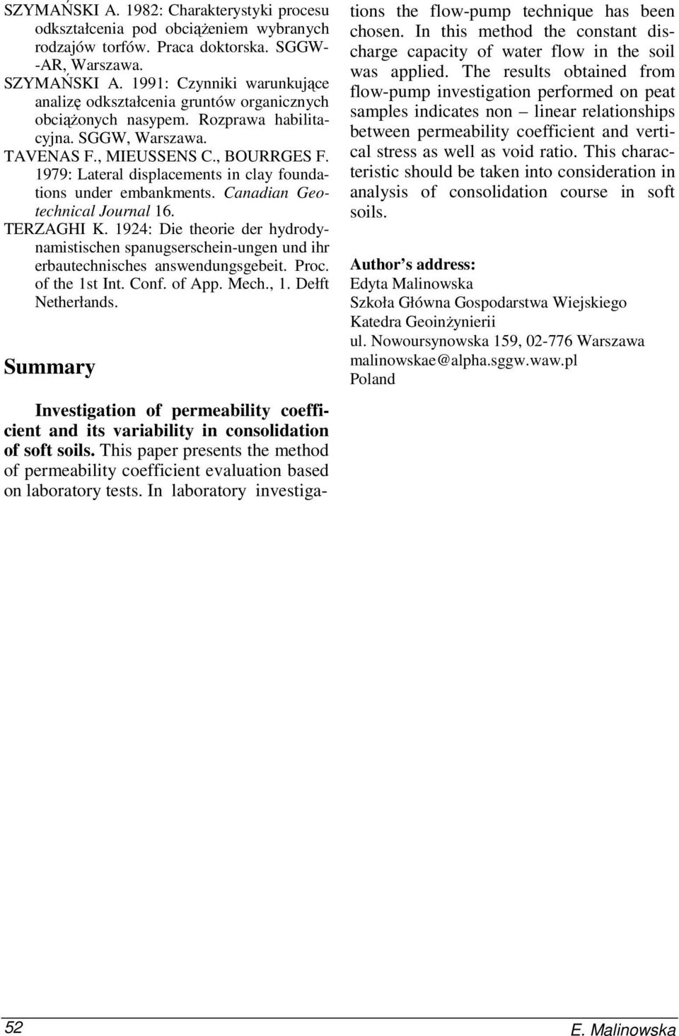 1979: Lateral displacements in clay foundations under embankments. Canadian Geotechnical Journal 16. TERZAGHI K.