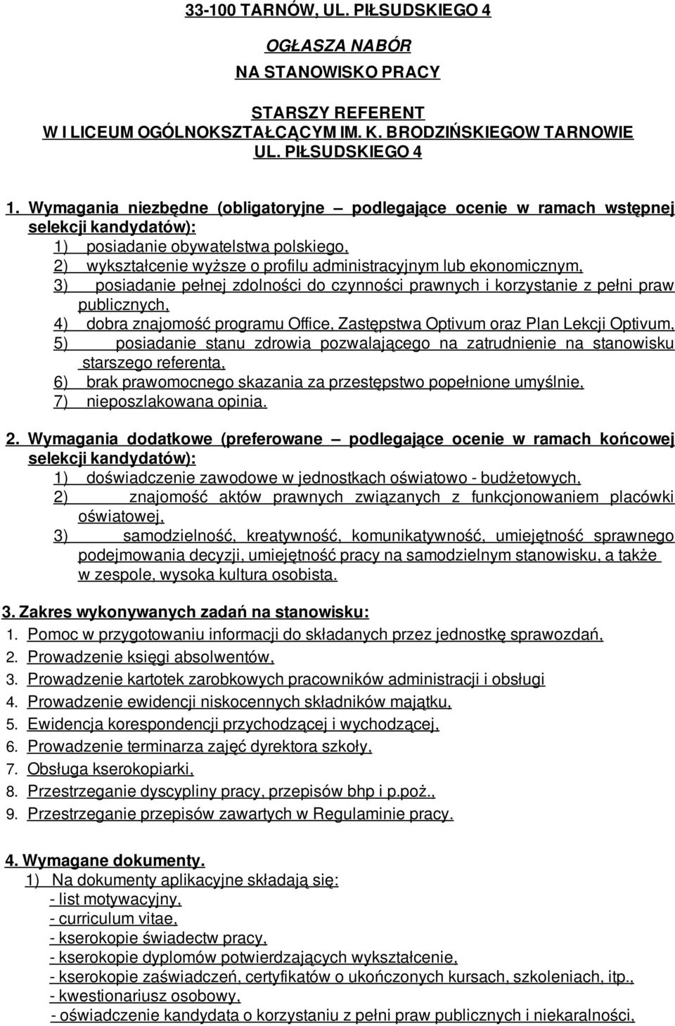 ekonomicznym, 3) posiadanie pełnej zdolności do czynności prawnych i korzystanie z pełni praw publicznych, 4) dobra znajomość programu Office, Zastępstwa Optivum oraz Plan Lekcji Optivum, 5)