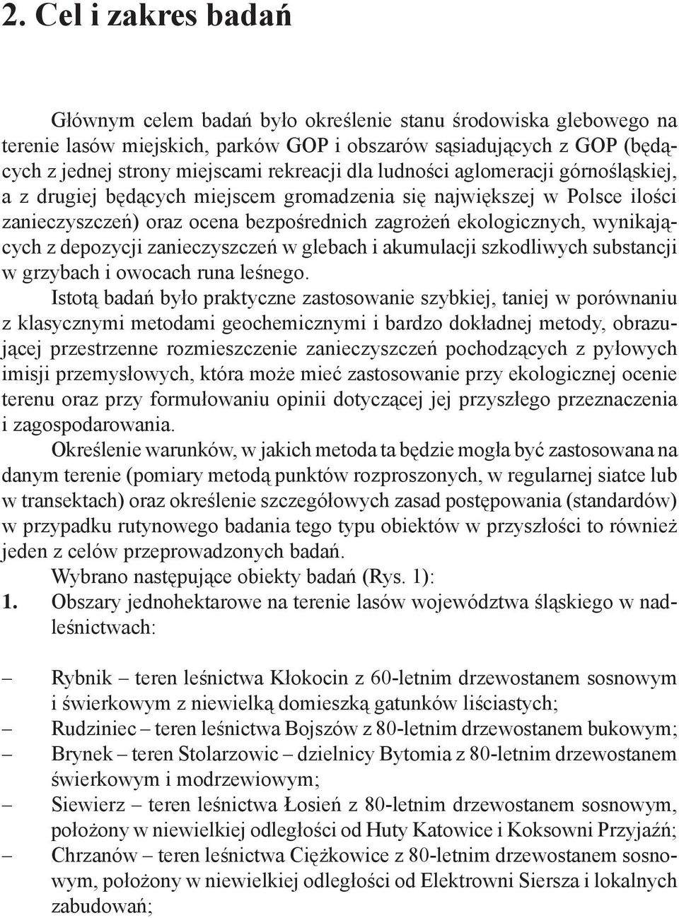 wynikających z depozycji zanieczyszczeń w glebach i akumulacji szkodliwych substancji w grzybach i owocach runa leśnego.