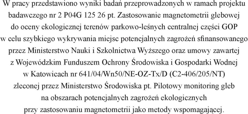 zagrożeń sfinansowanego przez Ministerstwo Nauki i Szkolnictwa Wyższego oraz umowy zawartej z Wojewódzkim Funduszem Ochrony Środowiska i Gospodarki Wodnej w