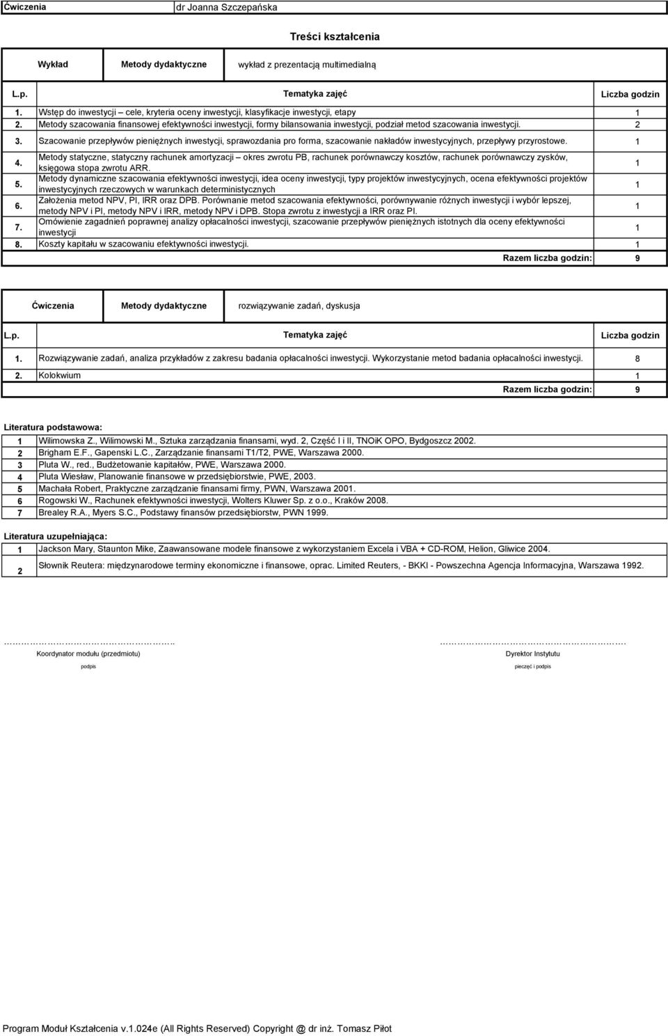 Szacowanie przepływów pieniężnych inwestycji, sprawozdania pro forma, szacowanie nakładów inwestycyjnych, przepływy przyrostowe.