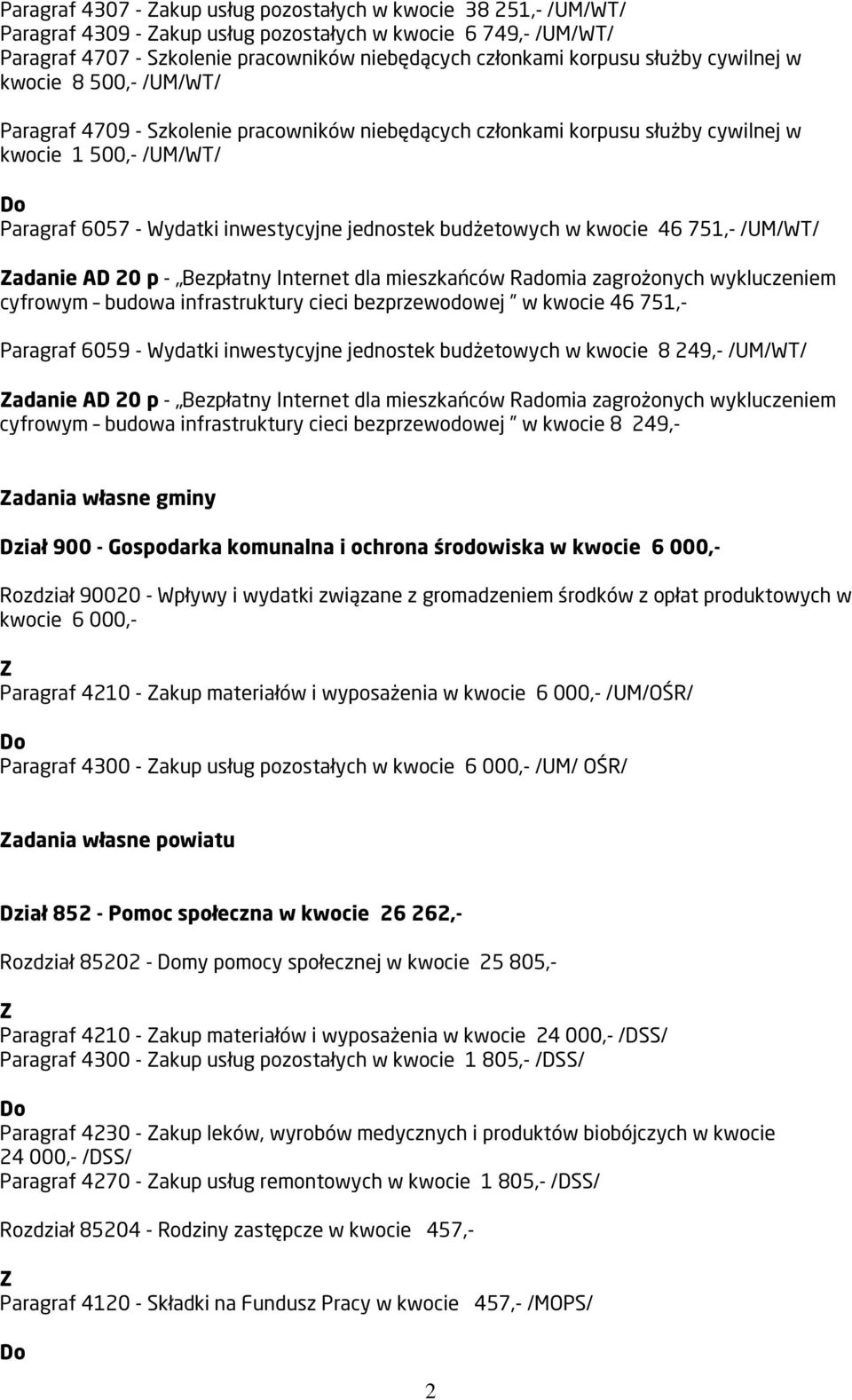 budżetowych w kwocie 46 751,- /UM/WT/ adanie AD 20 p - Bezpłatny Internet dla mieszkańców Radomia zagrożonych wykluczeniem cyfrowym budowa infrastruktury cieci bezprzewodowej w kwocie 46 751,-