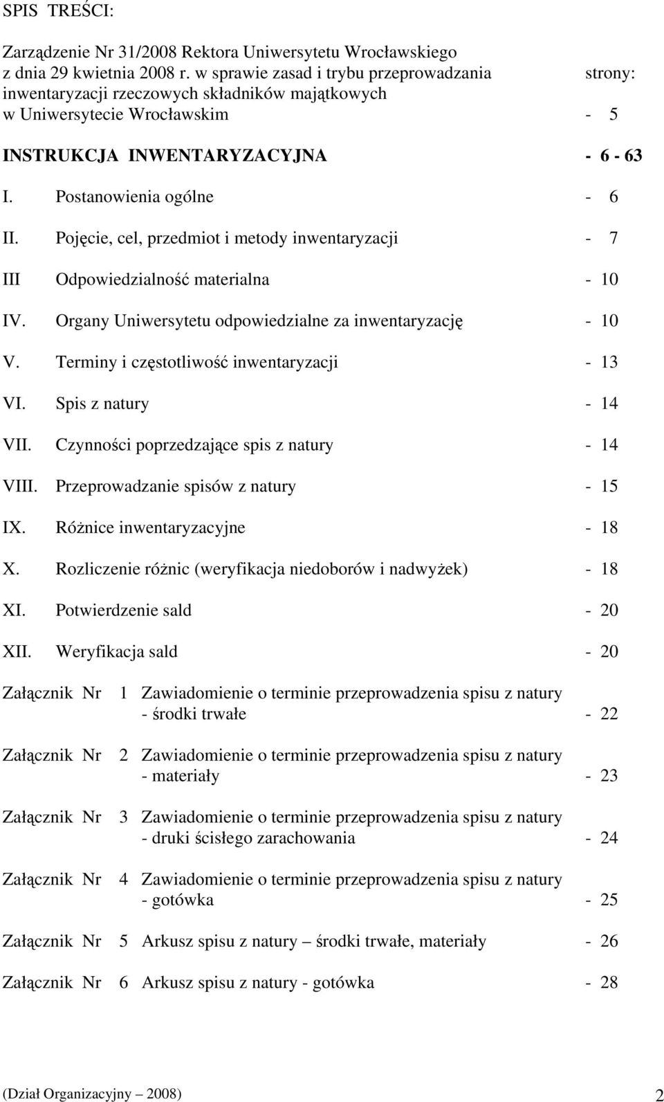 Pojęcie, cel, przedmiot i metody inwentaryzacji - 7 III Odpowiedzialność materialna - 10 IV. Organy Uniwersytetu odpowiedzialne za inwentaryzację - 10 V.