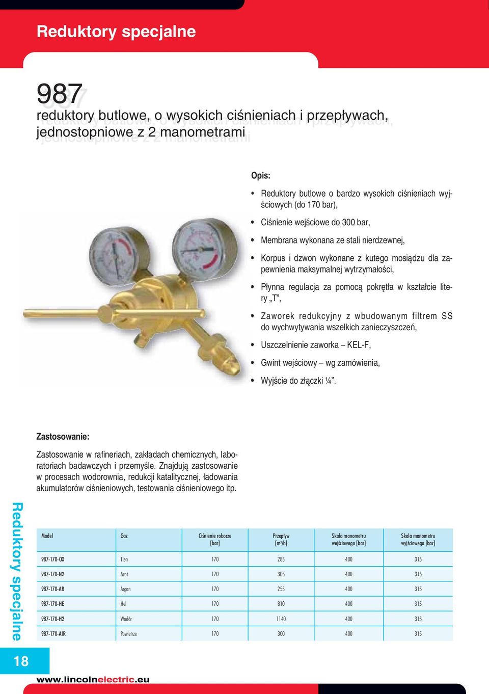 litery T, Zaworek redukcyjny z wbudowanym filtrem SS do wychwytywania wszelkich zanieczyszczeń, Uszczelnienie zaworka KEL-F, Gwint wejściowy wg zamówienia, Wyjście do złączki ¼.