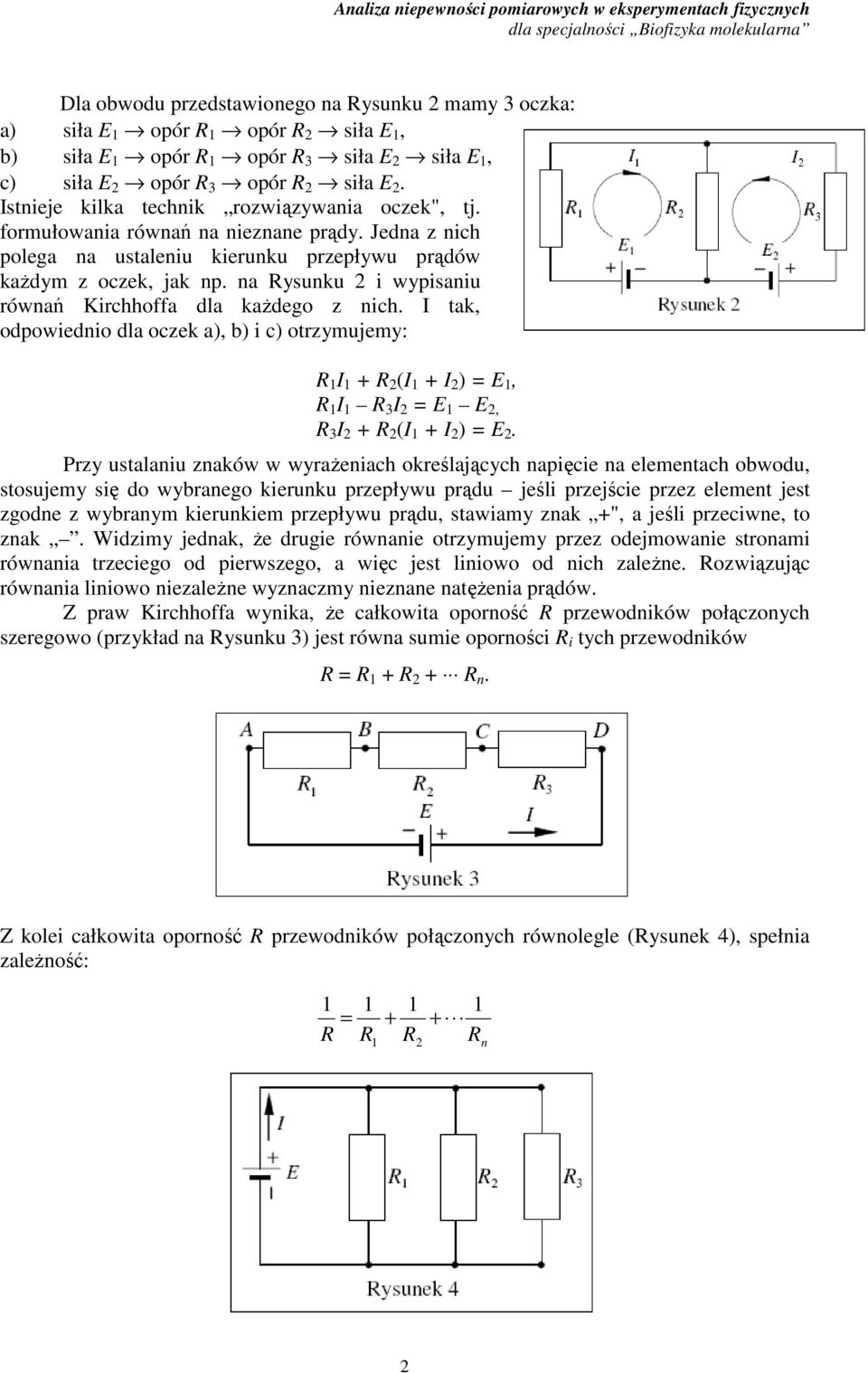 I tk, odpoedno dl oczek, b c otrzmujem: R I + R (I + I E, R I R 3 I E E, R 3 I + R (I + I E.