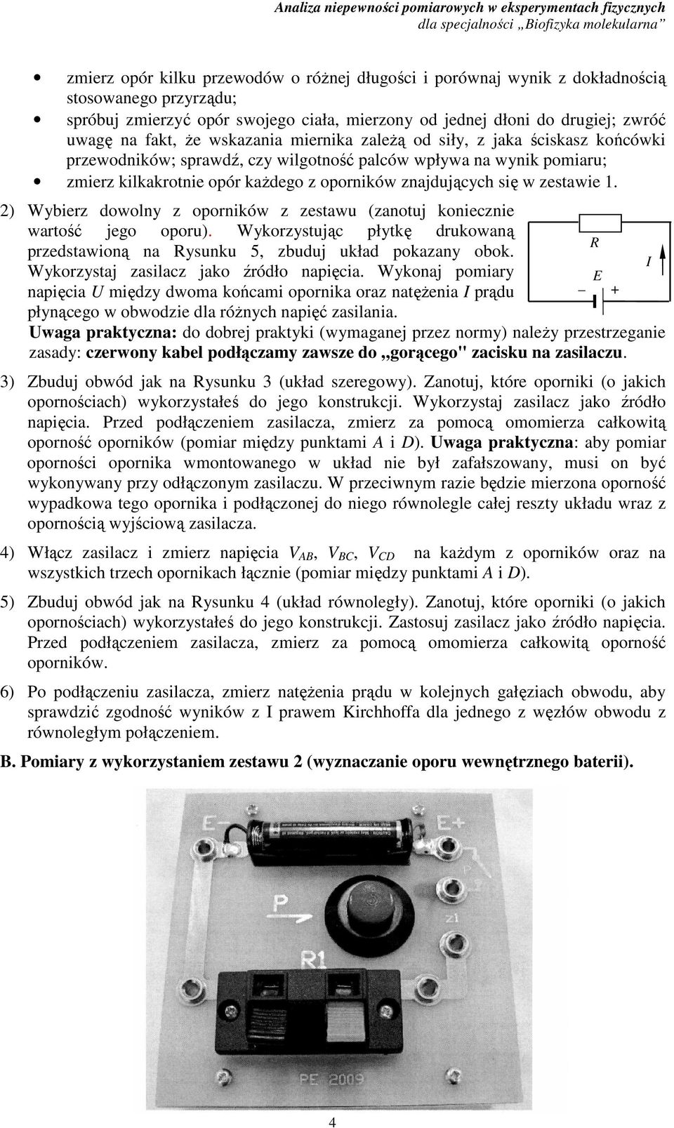 Wberz dooln z opornkó z zetu (znotuj koneczne rtość jego oporu. Wkorztując płtkę drukoną przedtoną n Runku 5, zbuduj ukłd pokzn obok. Wkorztj zlcz jko źródło npęc.