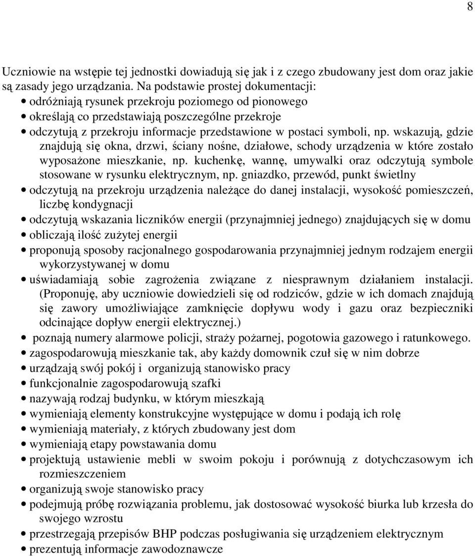 symboli, np. wskazują, gdzie znajdują się okna, drzwi, ściany nośne, działowe, schody urządzenia w które zostało wyposaŝone mieszkanie, np.