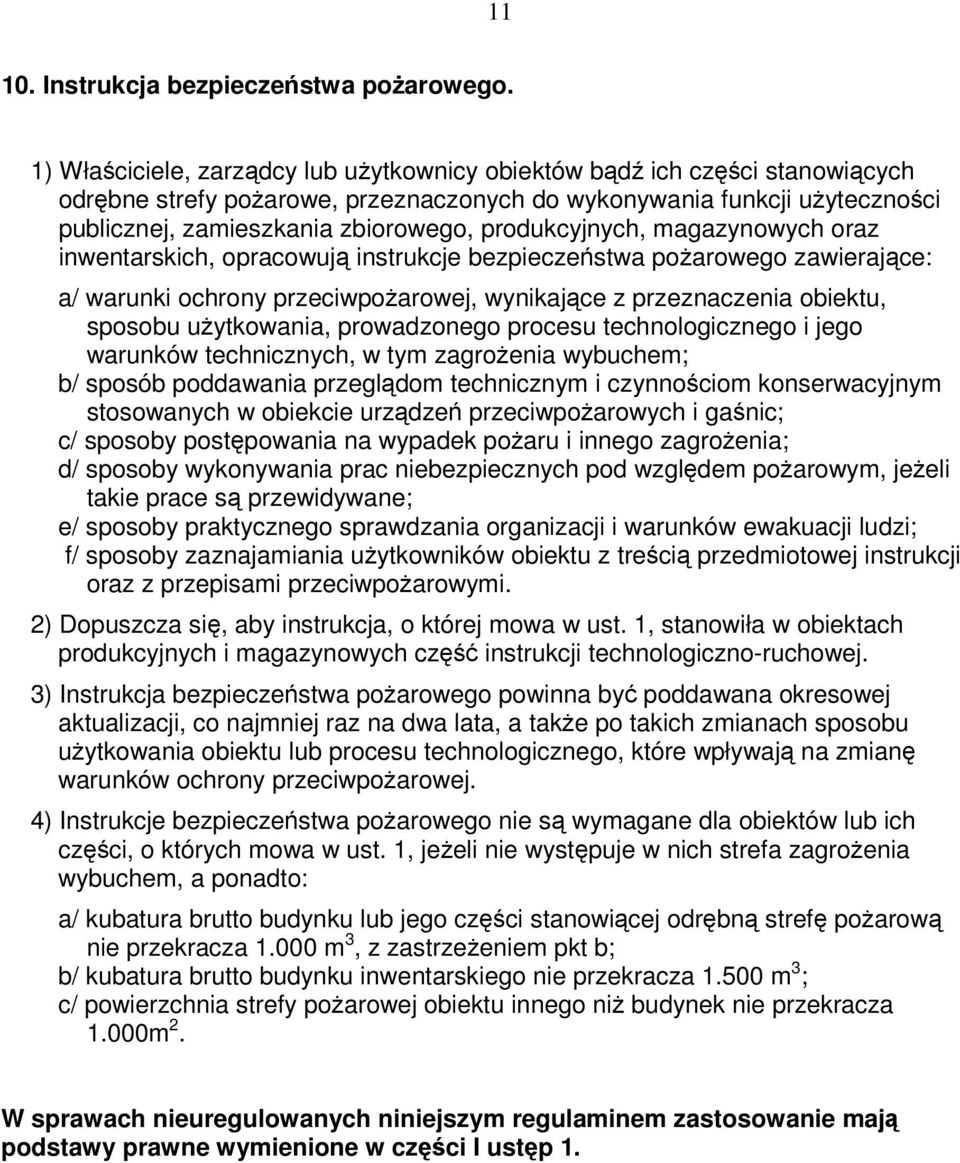 magazynowych oraz inwentarskich, opracowuj instrukcje bezpieczestwa poarowego zawierajce: a/ warunki ochrony przeciwpoarowej, wynikajce z przeznaczenia obiektu, sposobu uytkowania, prowadzonego