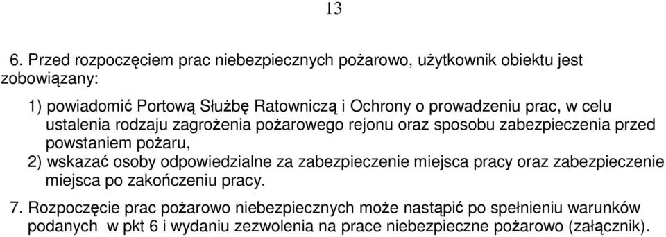 2) wskaza osoby odpowiedzialne za zabezpieczenie miejsca pracy oraz zabezpieczenie miejsca po zakoczeniu pracy. 7.