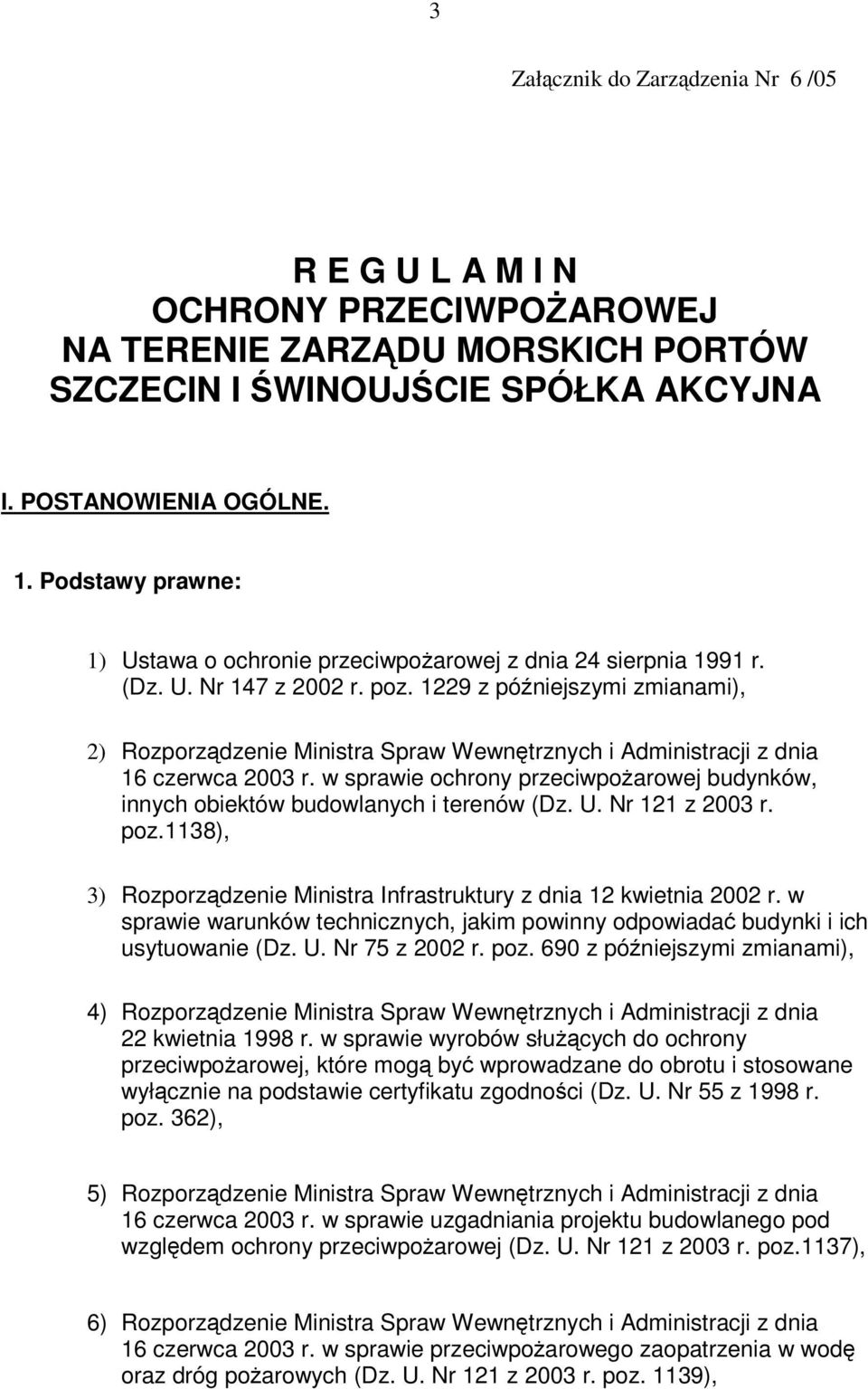 1229 z póniejszymi zmianami), 2) Rozporzdzenie Ministra Spraw Wewntrznych i Administracji z dnia 16 czerwca 2003 r.