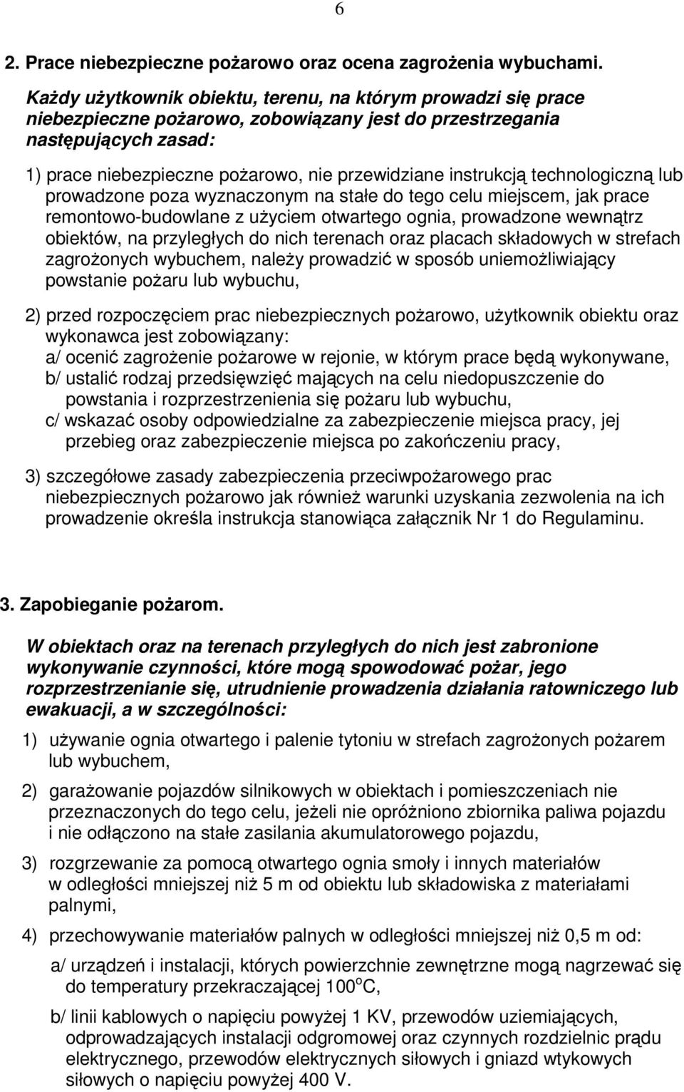 technologiczn lub prowadzone poza wyznaczonym na stałe do tego celu miejscem, jak prace remontowo-budowlane z uyciem otwartego ognia, prowadzone wewntrz obiektów, na przyległych do nich terenach oraz