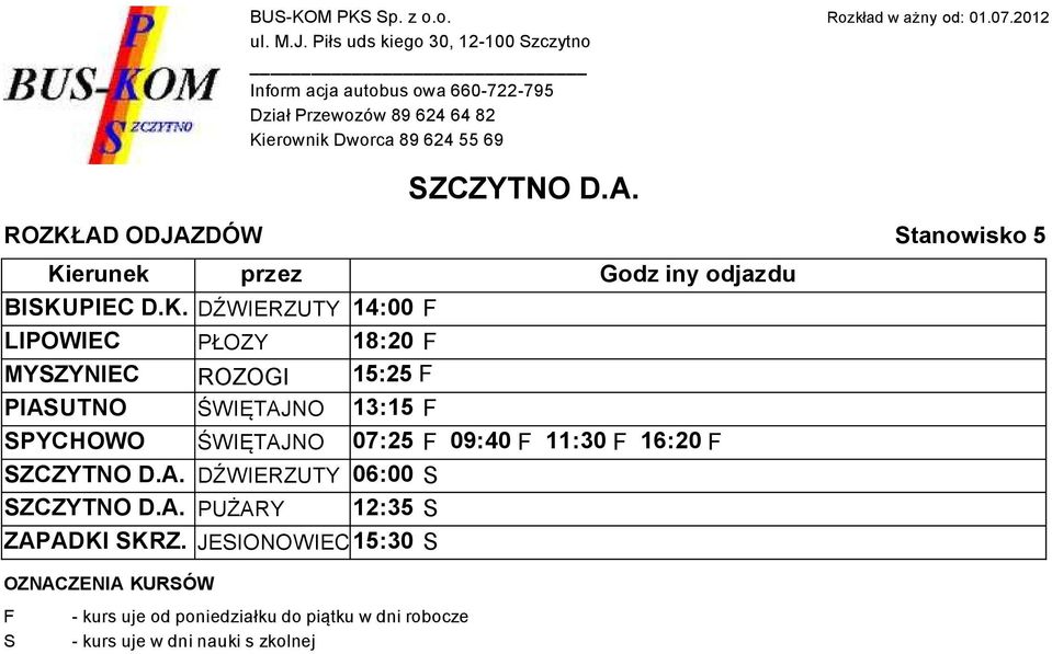 ROZOGI 15:25 PIAUTNO ŚWIĘTAJNO 13:15 PYCHOWO ŚWIĘTAJNO 07:25