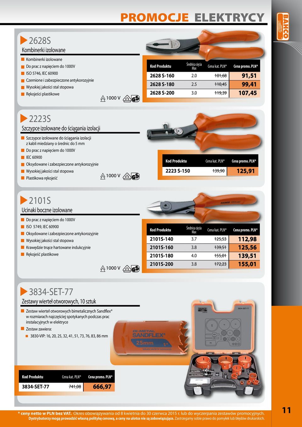 0 119,39 107,45 2223S Szczypce izolowane do ściągania izolacji Szczypce izolowane do ściągania izolacji z kabli miedziany o średnic do 5 mm Do prac z napięciem do 1000V IEC 60900 Oksydowane i