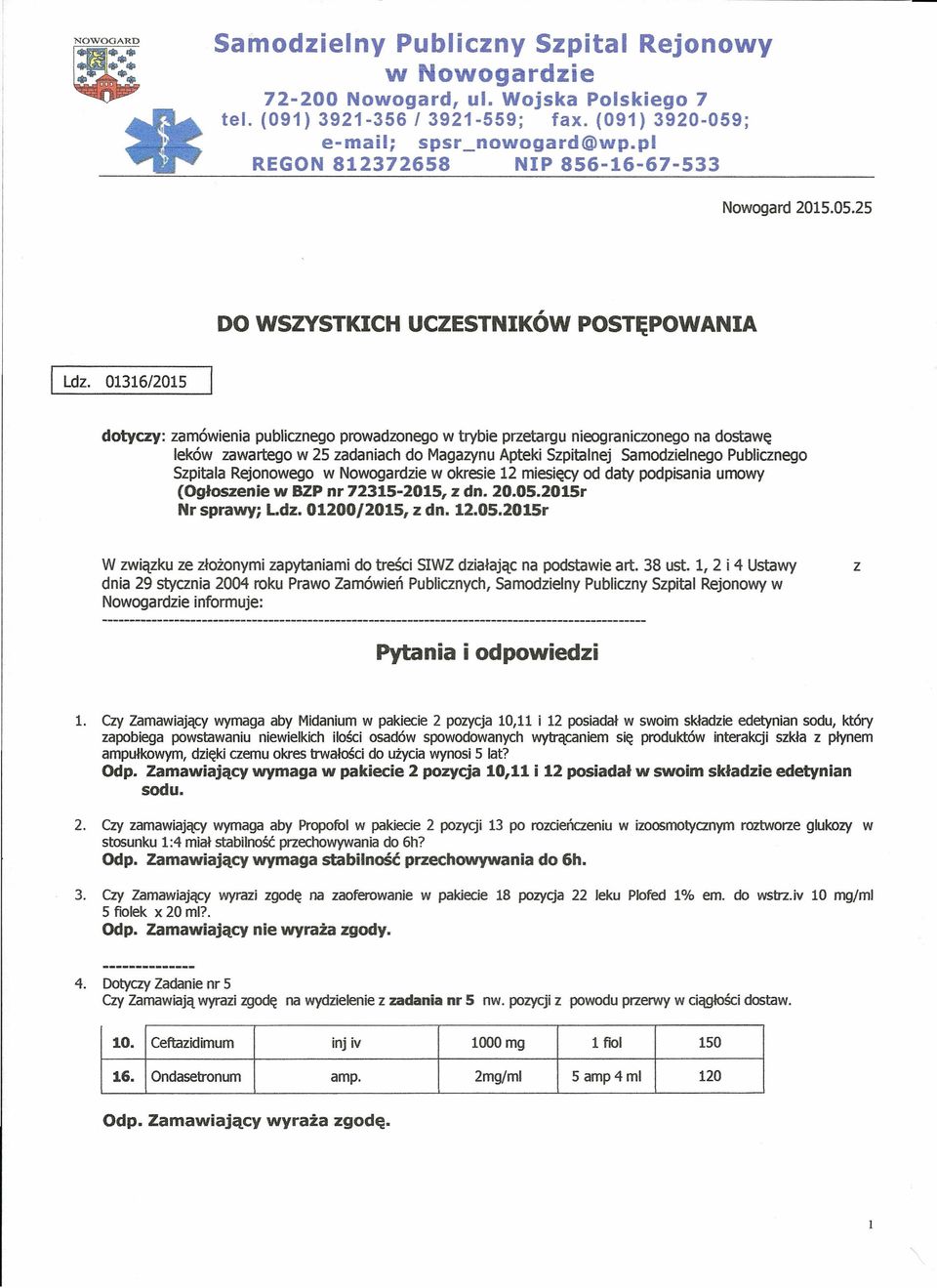 01316/2015 dotyczy: zamówienia publicznego prowadzonego w trybie przetargu nieograniczonego na dostawę leków zawartego w 25 zadaniach do Magazynu Apteki Szpitalnej Samodzielnego Publicznego Szpitala