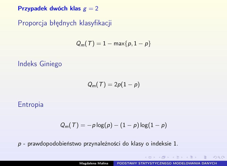 m (T ) = 2p(1 p) Entropia Q m (T ) = p log(p) (1 p)