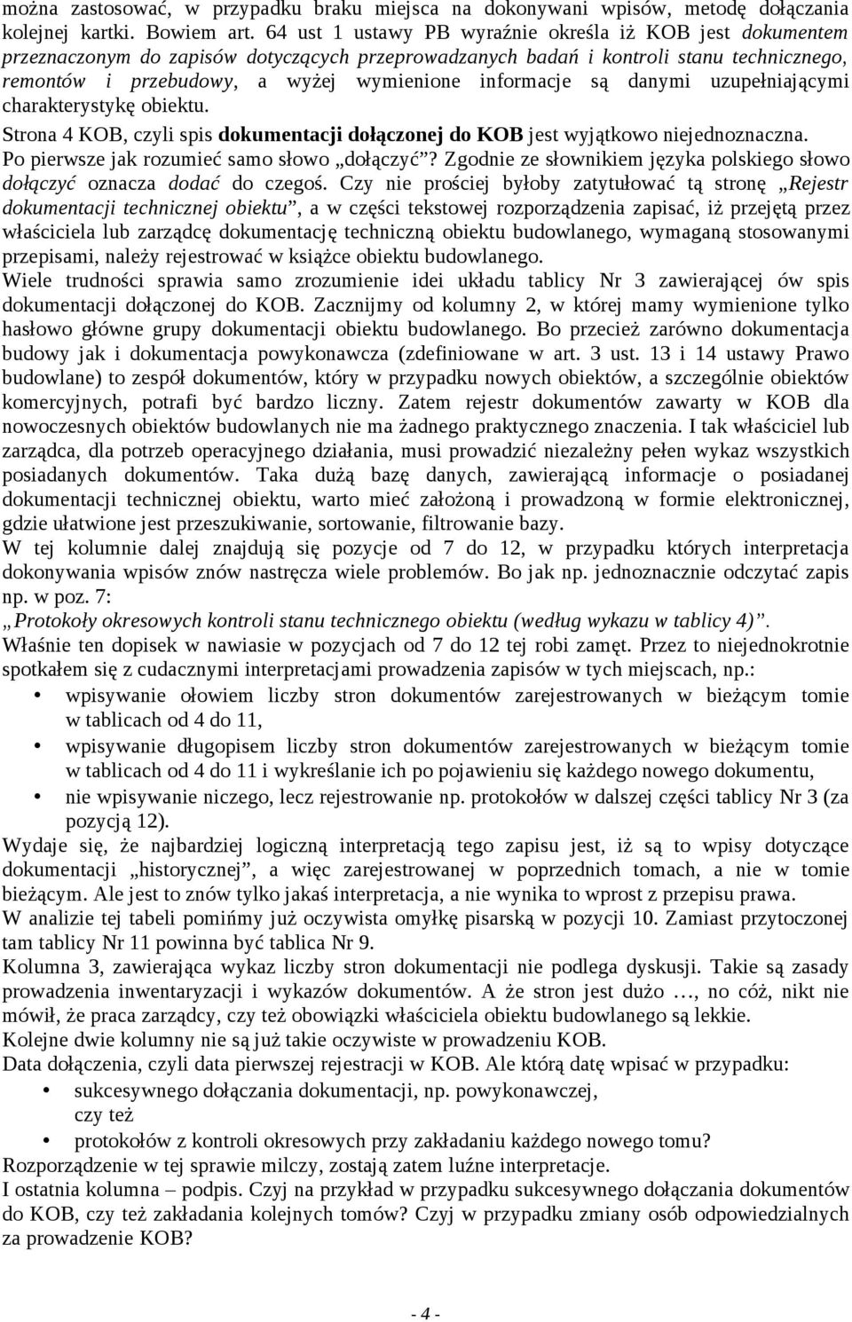 informacje są danymi uzupełniającymi charakterystykę obiektu. Strona 4 KOB, czyli spis dokumentacji dołączonej do KOB jest wyjątkowo niejednoznaczna. Po pierwsze jak rozumieć samo słowo dołączyć?