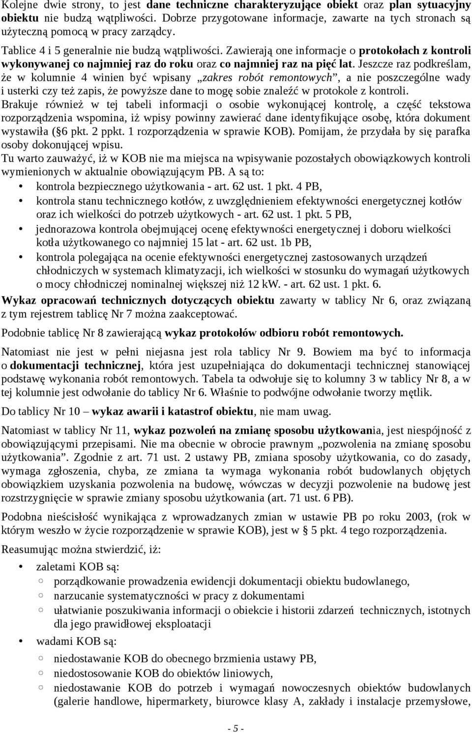 Zawierają one informacje o protokołach z kontroli wykonywanej co najmniej raz do roku oraz co najmniej raz na pięć lat.