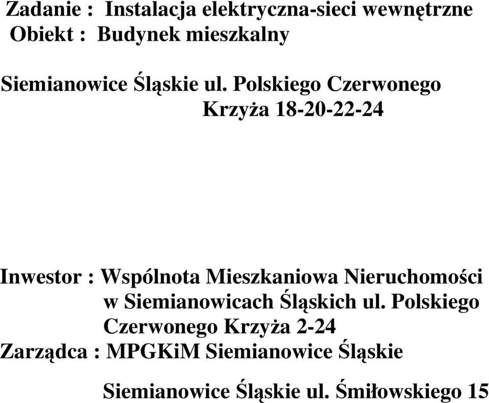 Polskiego Czerwonego Krzyża 18-20-22-24 Inwestor : Wspólnota Mieszkaniowa