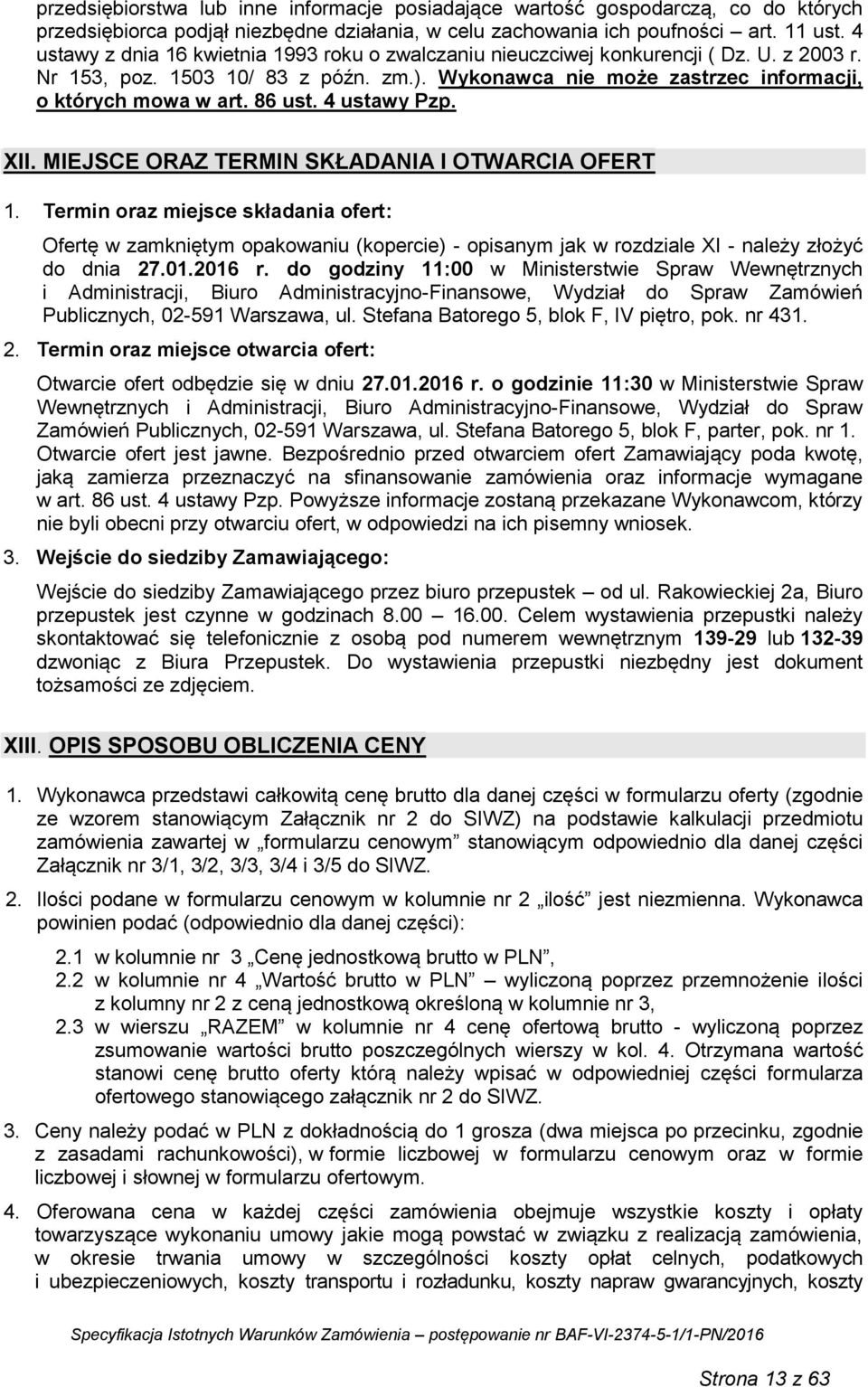 86 ust. 4 ustawy Pzp. XII. MIEJSCE ORAZ TERMIN SKŁADANIA I OTWARCIA OFERT 1.