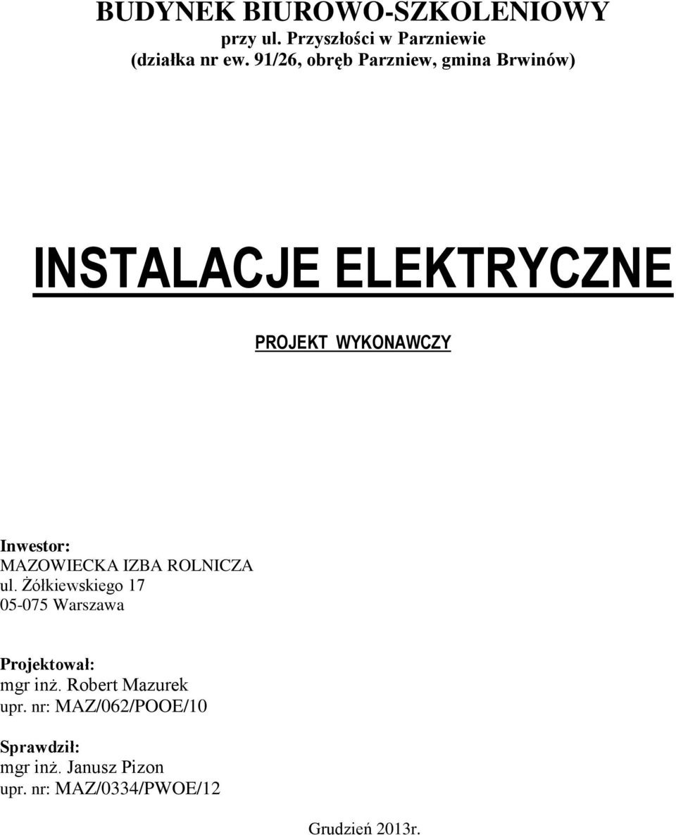 MAZOWIECKA IZBA ROLNICZA ul. Żółkiewskiego 17 05-075 Warszawa Projektował: mgr inż.