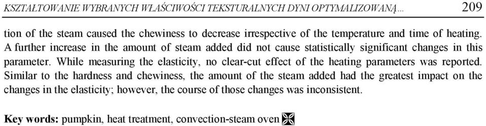 While measuring the elasticity, no clear-cut effect of the heating parameters was reported.