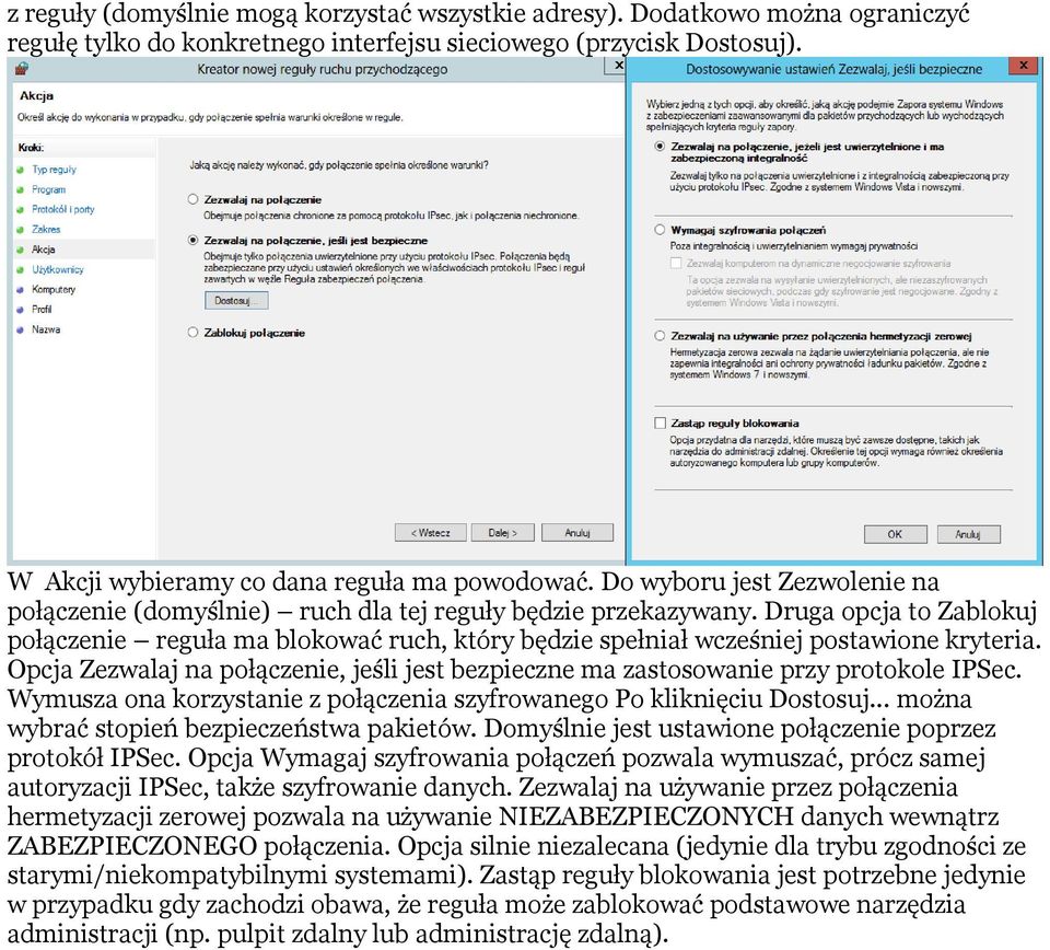 Druga opcja to Zablokuj połączenie reguła ma blokować ruch, który będzie spełniał wcześniej postawione kryteria.