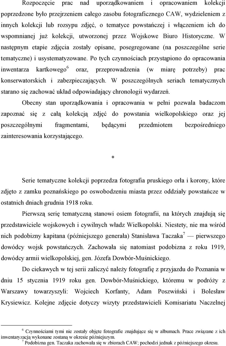 W następnym etapie zdjęcia zostały opisane, posegregowane (na poszczególne serie tematyczne) i usystematyzowane.