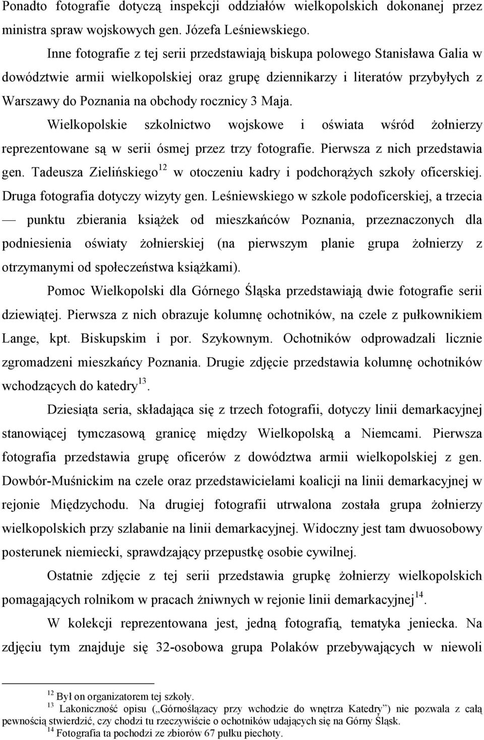 3 Maja. Wielkopolskie szkolnictwo wojskowe i oświata wśród żołnierzy reprezentowane są w serii ósmej przez trzy fotografie. Pierwsza z nich przedstawia gen.