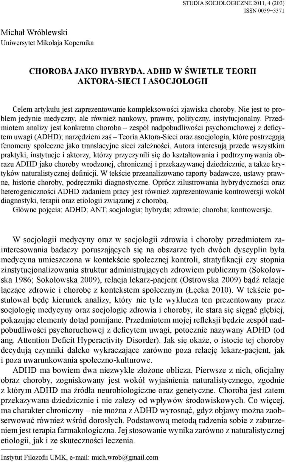 Nie jest to problem jedynie medyczny, ale również naukowy, prawny, polityczny, instytucjonalny.