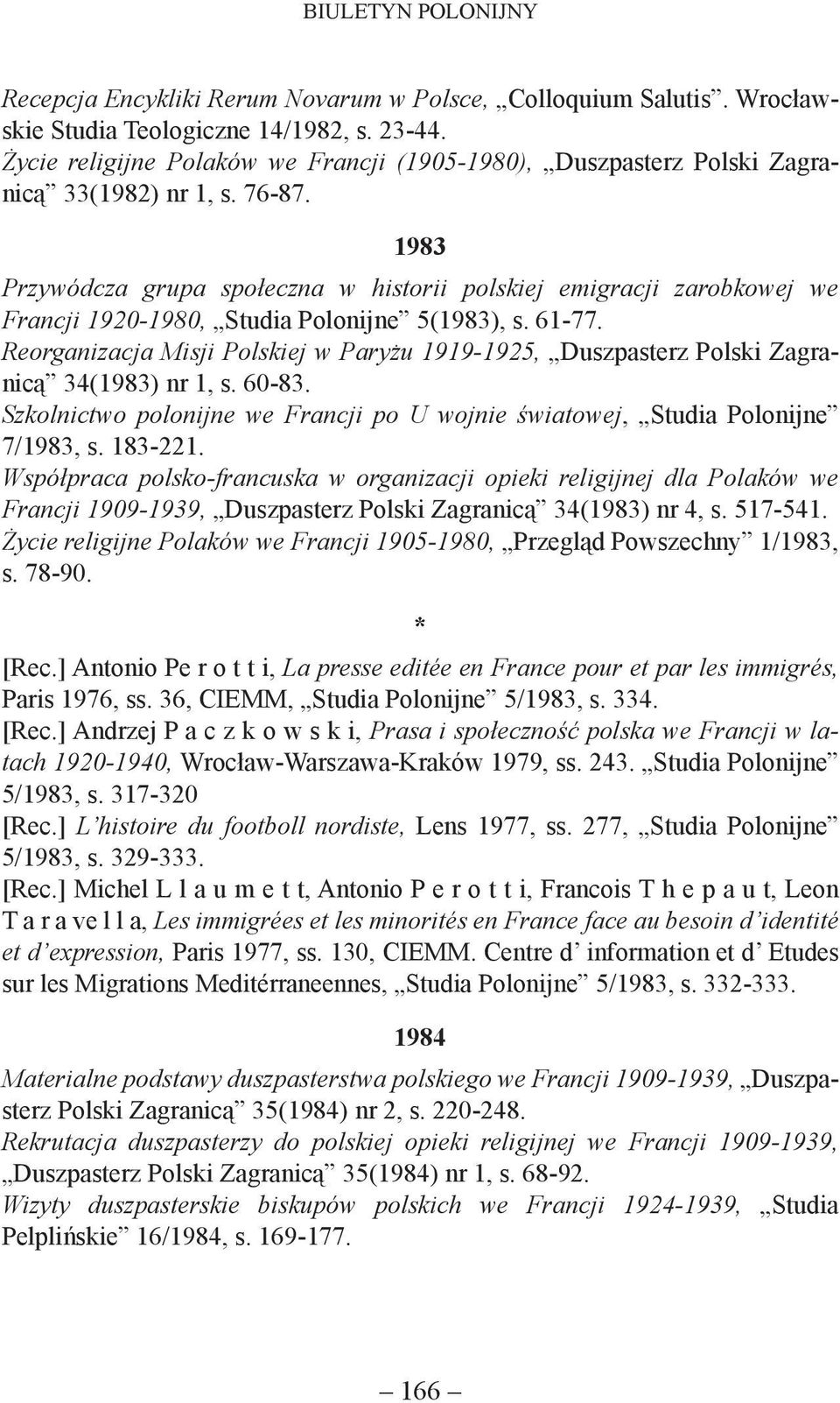 1983 Przywódcza grupa społeczna w historii polskiej emigracji zarobkowej we Francji 1920-1980, Studia Polonijne 5(1983), s. 61-77.