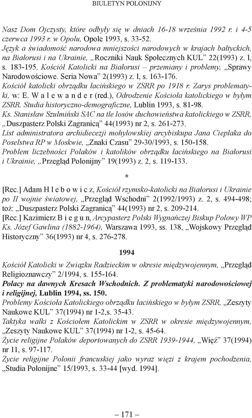 Kościół Katolicki na Białorusi przemiany i problemy, Sprawy Narodowościowe. Seria Nowa 2(1993) z. l, s. 163-176. Kościół katolicki obrządku łacińskiego w ZSRR po 1918 r. Zarys problematyki, w: E.