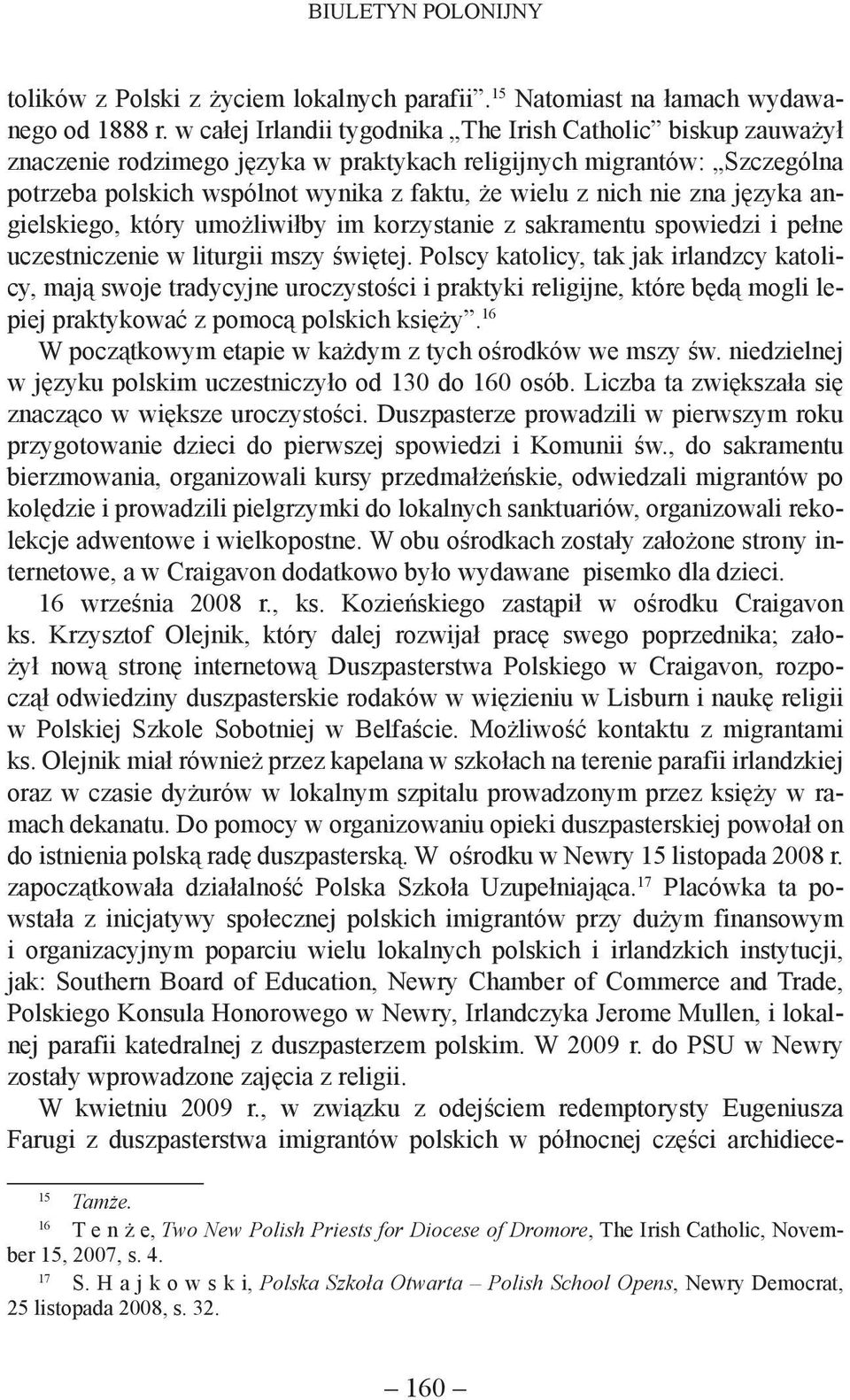 zna języka angielskiego, który umożliwiłby im korzystanie z sakramentu spowiedzi i pełne uczestniczenie w liturgii mszy świętej.