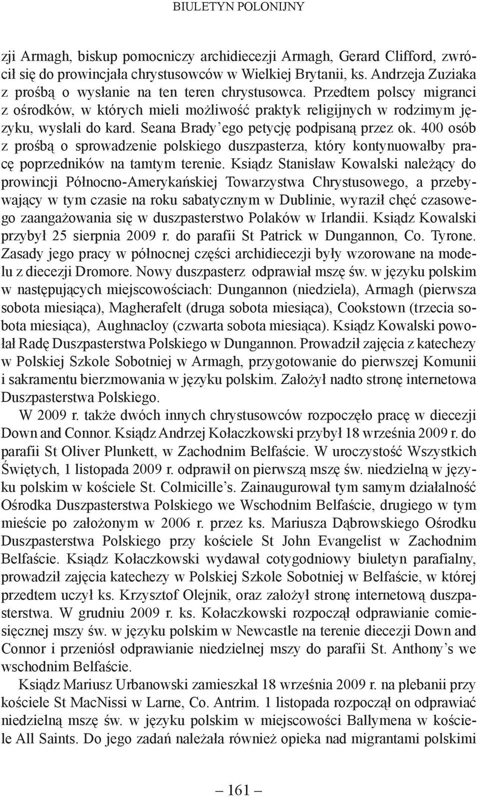 400 osób z prośbą o sprowadzenie polskiego duszpasterza, który kontynuowałby pracę poprzedników na tamtym terenie.